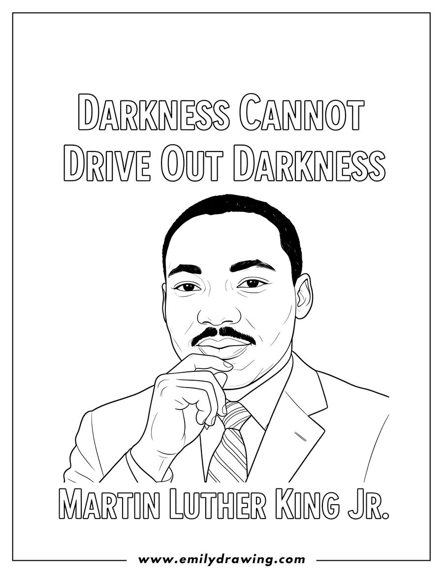 Outline drawing of darkness Cannot Drive Out Darkness Martin Luther King Jr Quote With Portrait, wearing a suit and tie, with his hand near his chin