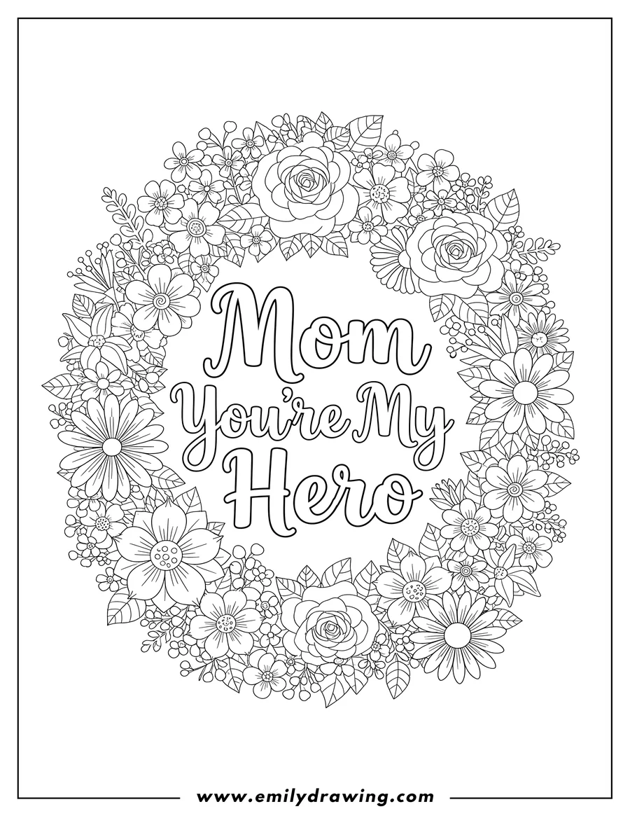 Printable line art of floral Mom You Re My Hero Script coloring page with text framed by a flower border