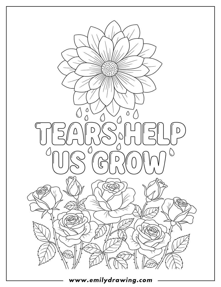 Free to print drawing of tears help us grow phrase with a large layered flower at the top and roses at the bottom