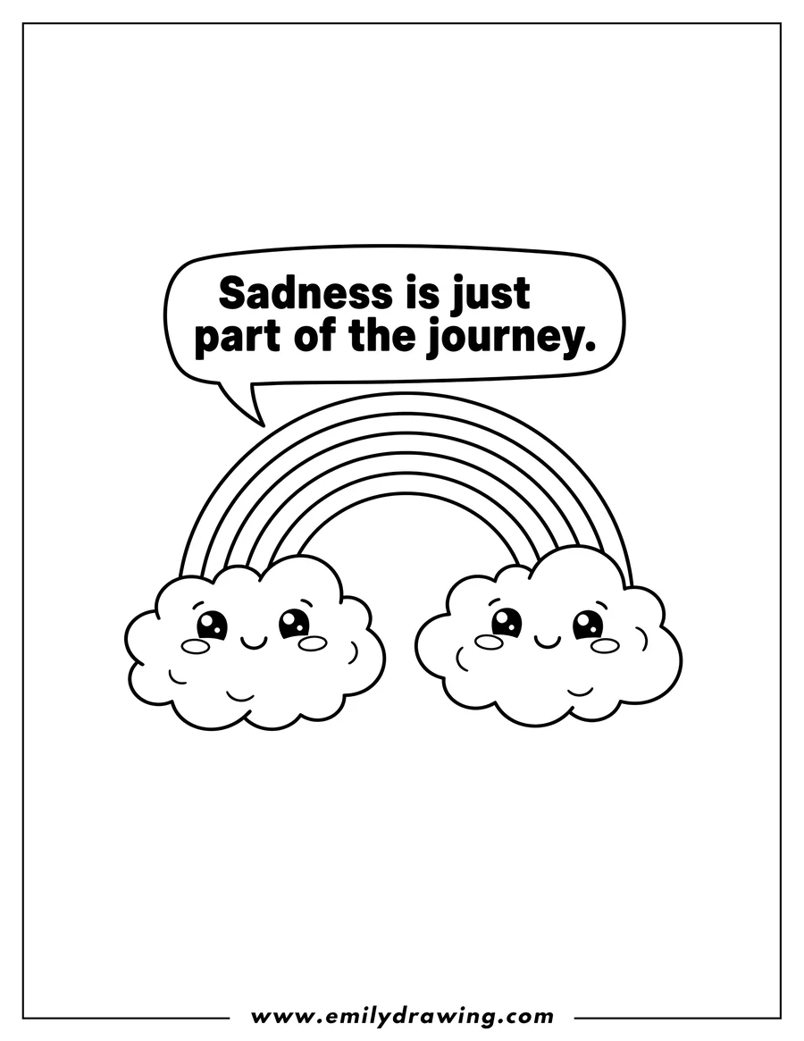 Coloring page for kids: cute rainbow with two smiling clouds, and a speech bubble saying 'Sadness is just part of the journey'