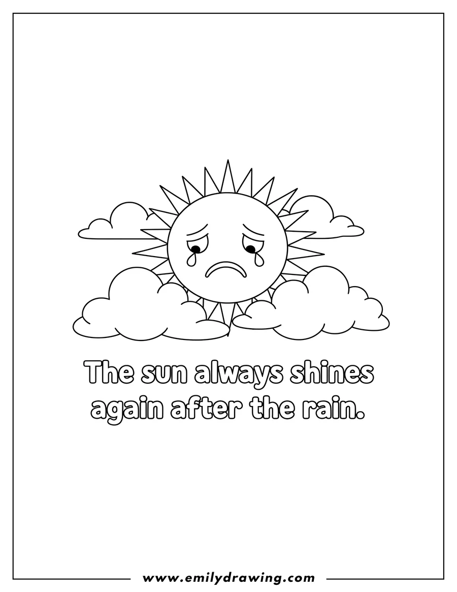 Coloring page of A sad sun, partially hidden by clouds, with the encouraging message The sun always shines again after the rain