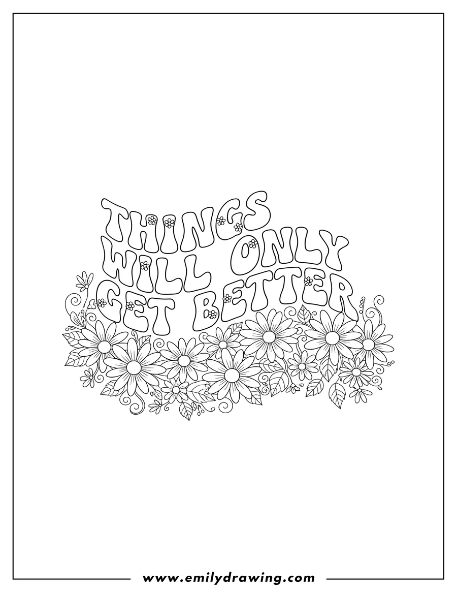 Coloring sheet featuring things Will Only Get Better Hippie Text with Daisy Floral Border