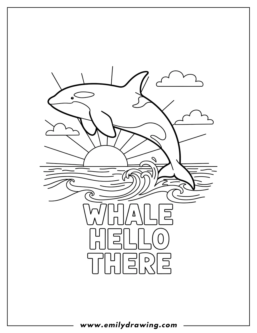 Coloring page of whale Hello There With Leaping Orca And Sunset Backdrop, featuring the orca in profile and the phrase 'WHALE HELLO THERE' written below it