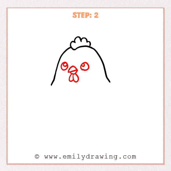 how to draw a cute chicken - Cute chicken Step 2 adding sparkling eyes, a pointed beak, and two wattles.