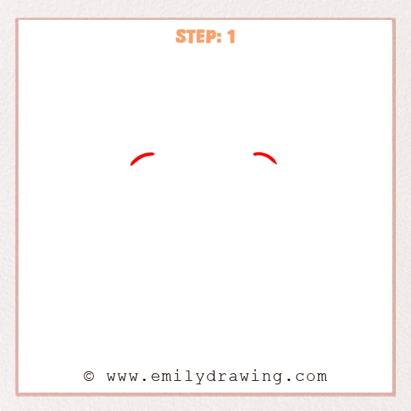 how to draw a cute eyes - Cute eyes Step 1 showing two short curved eyebrows spaced widely apart.